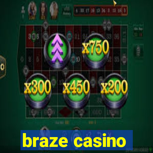 braze casino